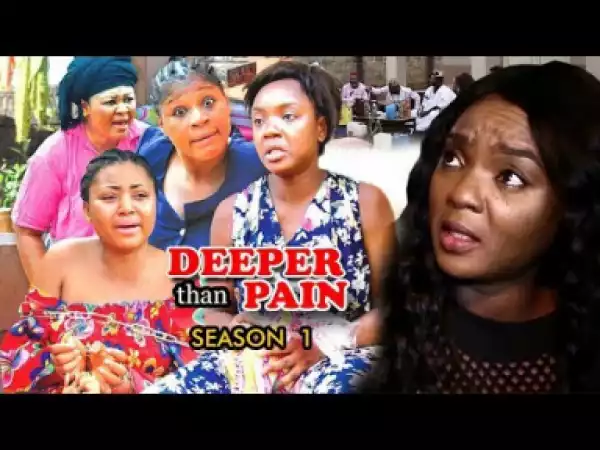 Video: Deeper Than Pain Season 1 | 2018 Latest Nigerian Nollywood Movie